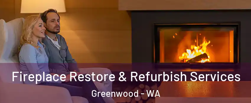 Fireplace Restore & Refurbish Services Greenwood - WA