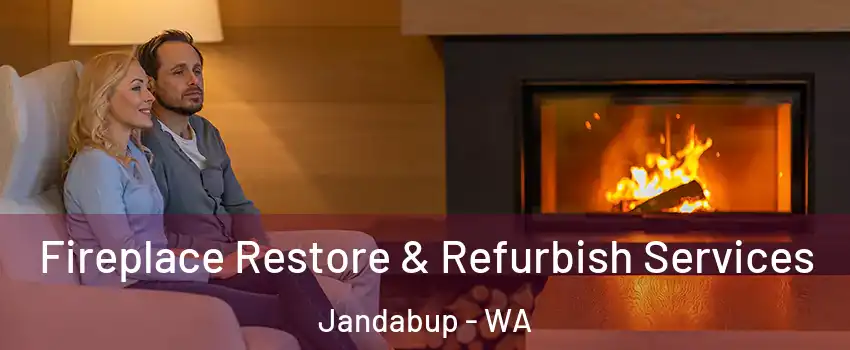 Fireplace Restore & Refurbish Services Jandabup - WA