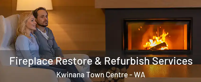 Fireplace Restore & Refurbish Services Kwinana Town Centre - WA
