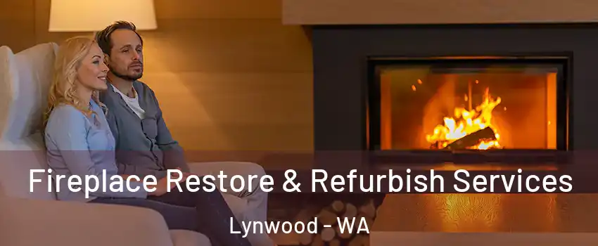 Fireplace Restore & Refurbish Services Lynwood - WA