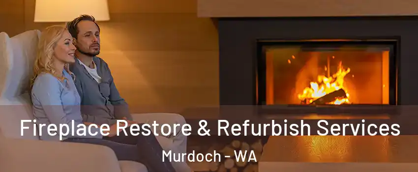 Fireplace Restore & Refurbish Services Murdoch - WA