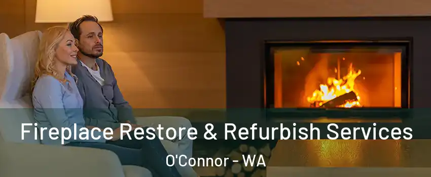 Fireplace Restore & Refurbish Services O'Connor - WA