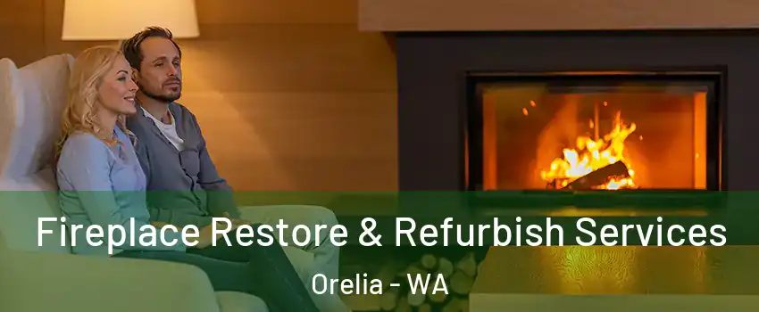 Fireplace Restore & Refurbish Services Orelia - WA
