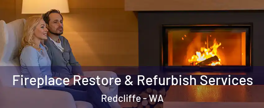 Fireplace Restore & Refurbish Services Redcliffe - WA