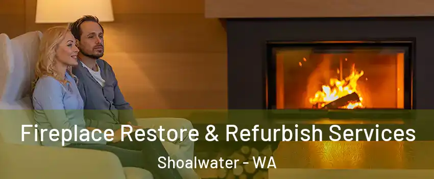 Fireplace Restore & Refurbish Services Shoalwater - WA