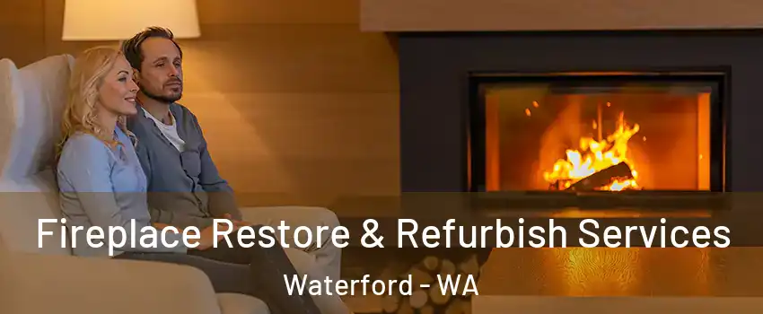 Fireplace Restore & Refurbish Services Waterford - WA