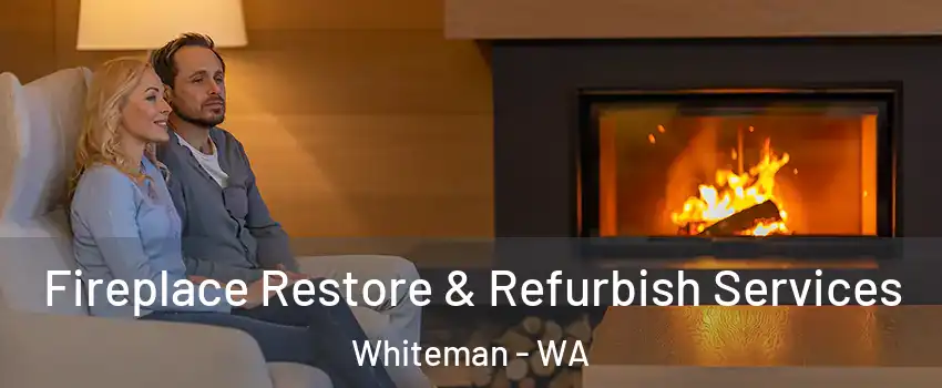 Fireplace Restore & Refurbish Services Whiteman - WA