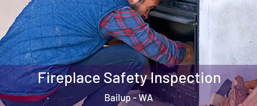 Fireplace Safety Inspection Bailup - WA