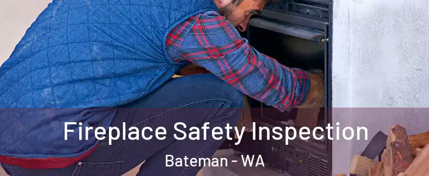 Fireplace Safety Inspection Bateman - WA