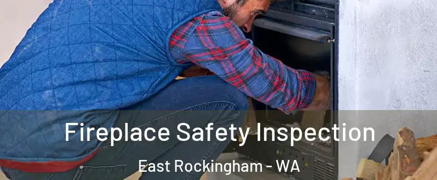 Fireplace Safety Inspection East Rockingham - WA