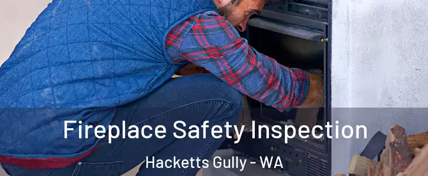 Fireplace Safety Inspection Hacketts Gully - WA