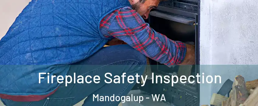 Fireplace Safety Inspection Mandogalup - WA