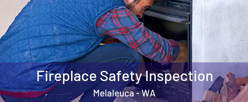 Fireplace Safety Inspection Melaleuca - WA