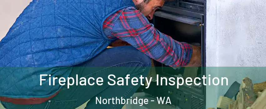 Fireplace Safety Inspection Northbridge - WA