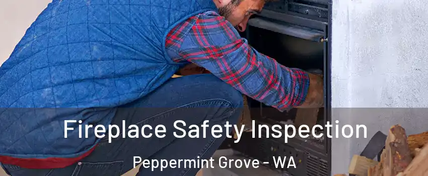 Fireplace Safety Inspection Peppermint Grove - WA