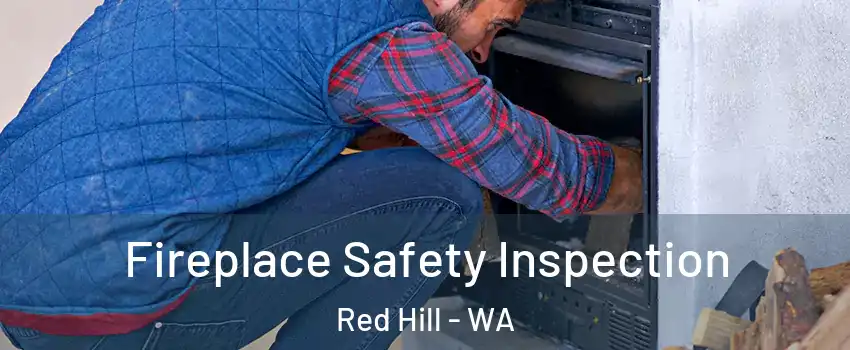 Fireplace Safety Inspection Red Hill - WA