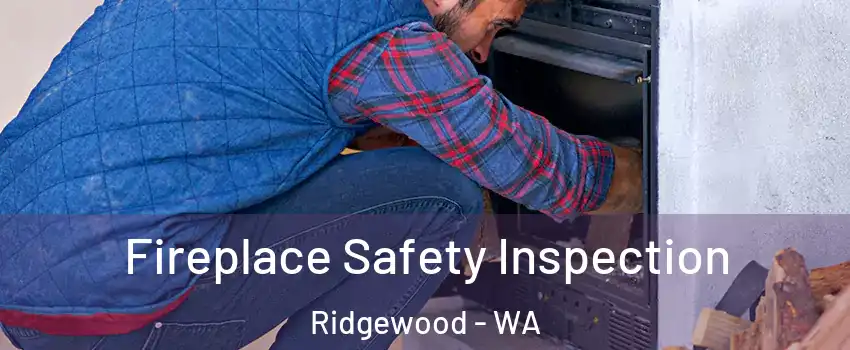 Fireplace Safety Inspection Ridgewood - WA