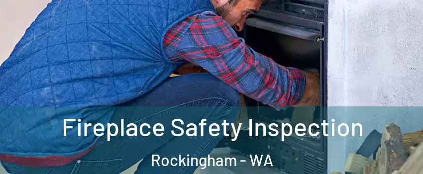 Fireplace Safety Inspection Rockingham - WA