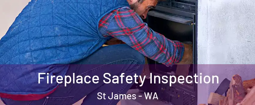 Fireplace Safety Inspection St James - WA