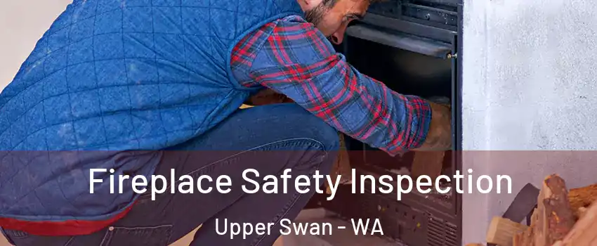 Fireplace Safety Inspection Upper Swan - WA