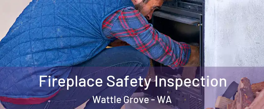 Fireplace Safety Inspection Wattle Grove - WA