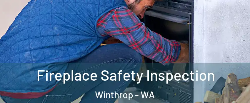 Fireplace Safety Inspection Winthrop - WA