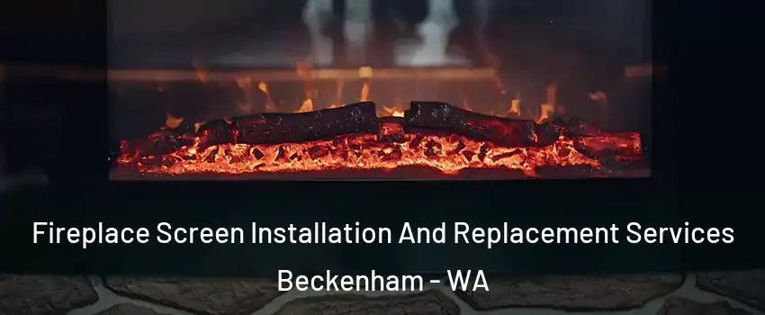 Fireplace Screen Installation And Replacement Services Beckenham - WA