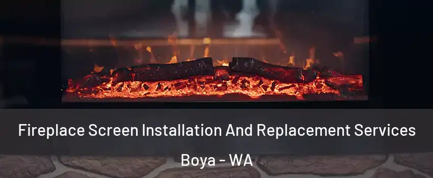 Fireplace Screen Installation And Replacement Services Boya - WA