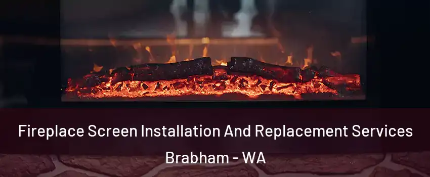 Fireplace Screen Installation And Replacement Services Brabham - WA