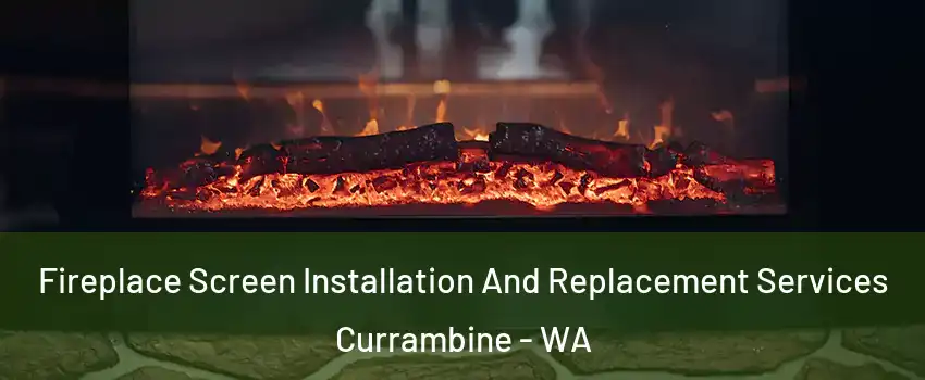Fireplace Screen Installation And Replacement Services Currambine - WA