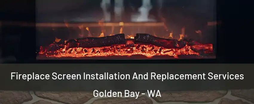 Fireplace Screen Installation And Replacement Services Golden Bay - WA