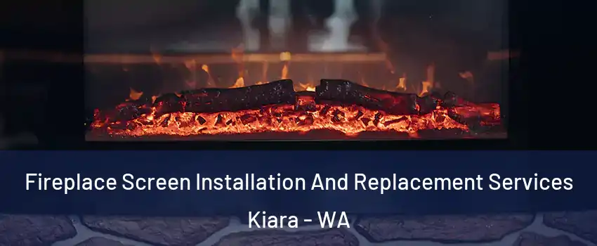 Fireplace Screen Installation And Replacement Services Kiara - WA