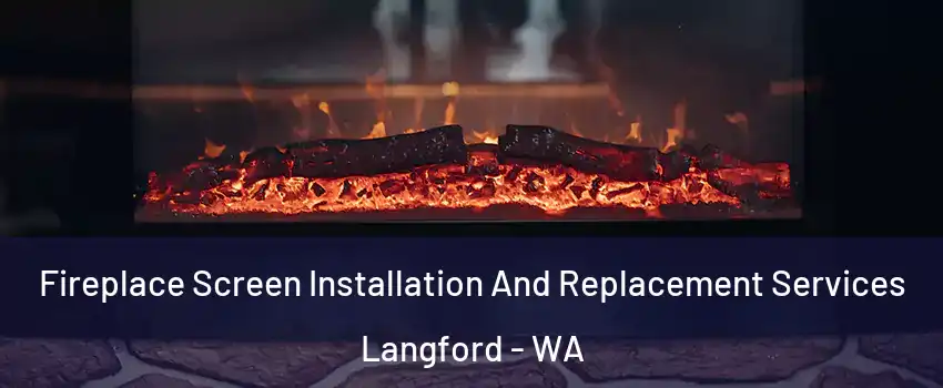 Fireplace Screen Installation And Replacement Services Langford - WA