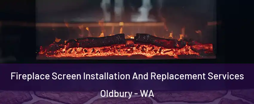 Fireplace Screen Installation And Replacement Services Oldbury - WA