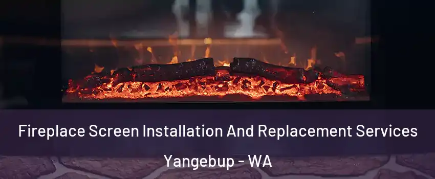 Fireplace Screen Installation And Replacement Services Yangebup - WA