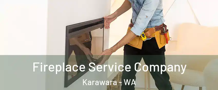 Fireplace Service Company Karawara - WA