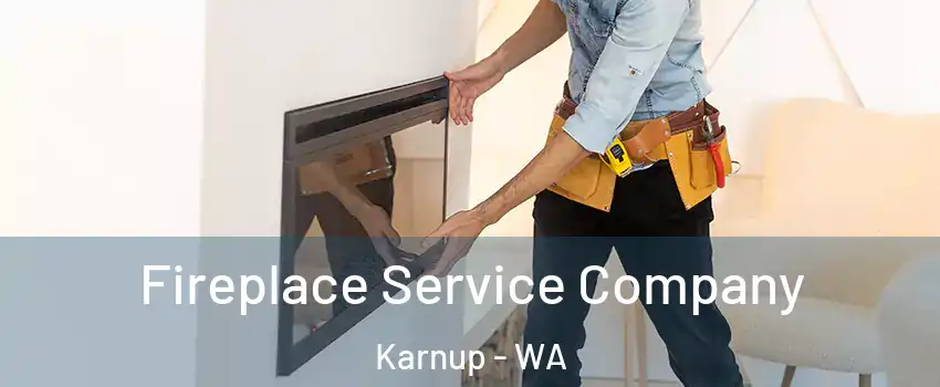 Fireplace Service Company Karnup - WA