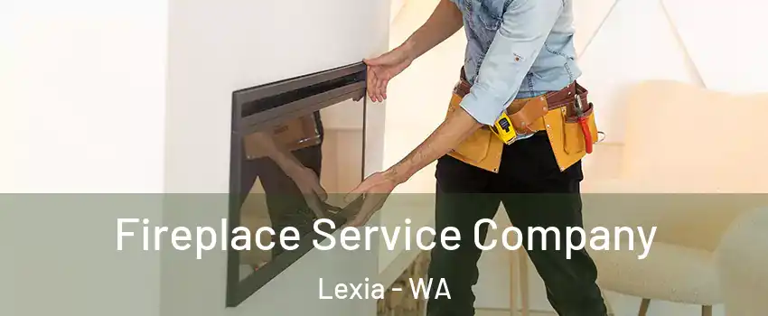 Fireplace Service Company Lexia - WA