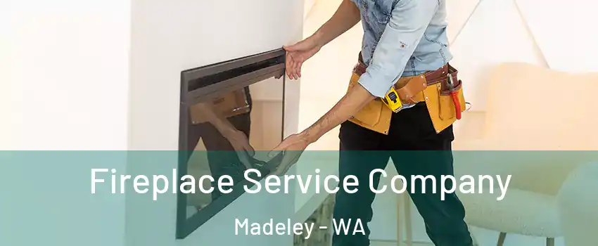 Fireplace Service Company Madeley - WA