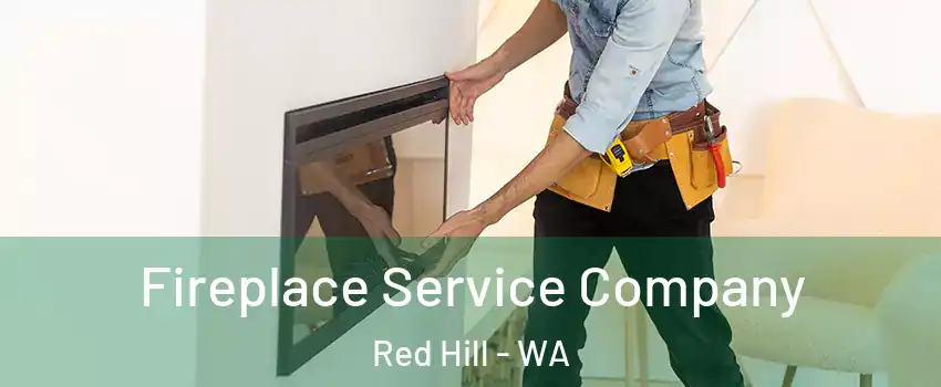 Fireplace Service Company Red Hill - WA