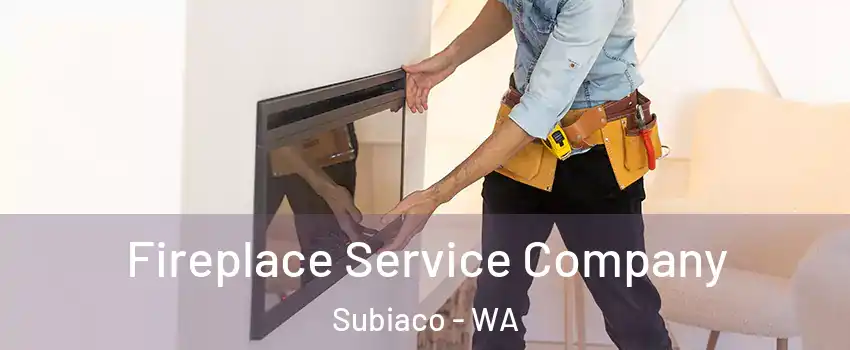 Fireplace Service Company Subiaco - WA