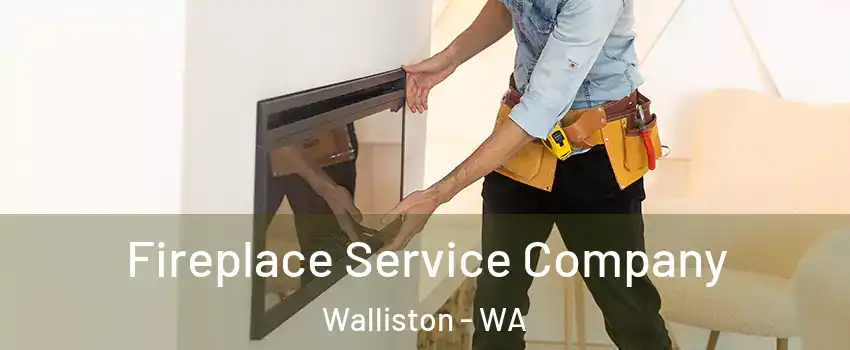 Fireplace Service Company Walliston - WA