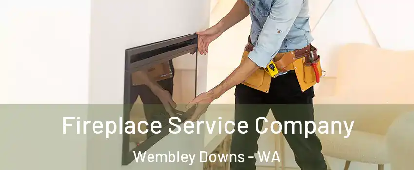 Fireplace Service Company Wembley Downs - WA