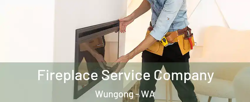 Fireplace Service Company Wungong - WA