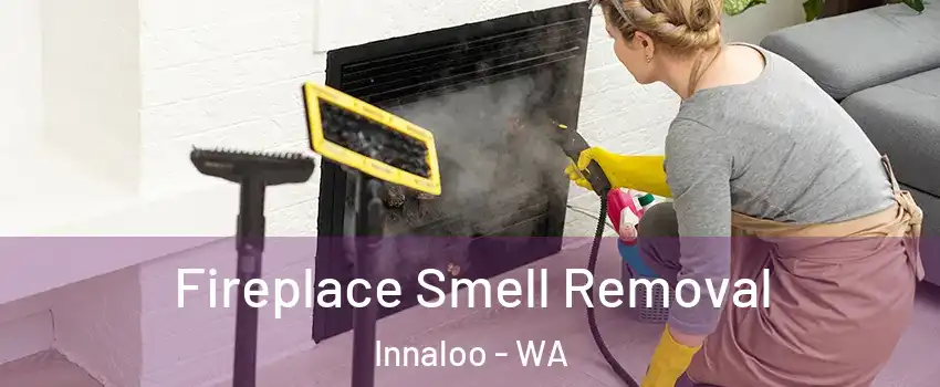 Fireplace Smell Removal Innaloo - WA