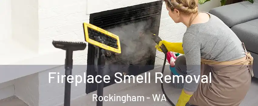 Fireplace Smell Removal Rockingham - WA