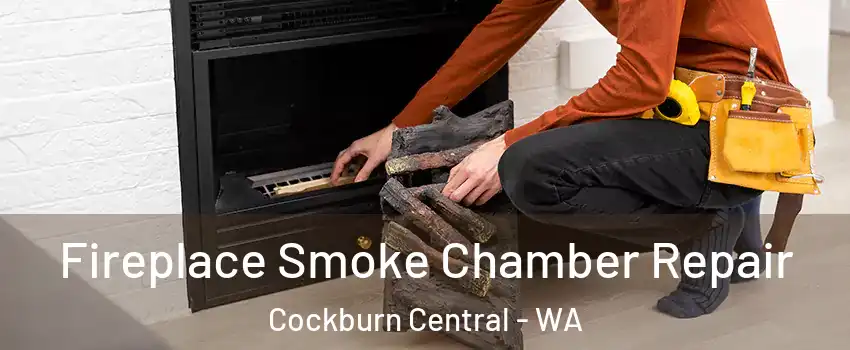 Fireplace Smoke Chamber Repair Cockburn Central - WA