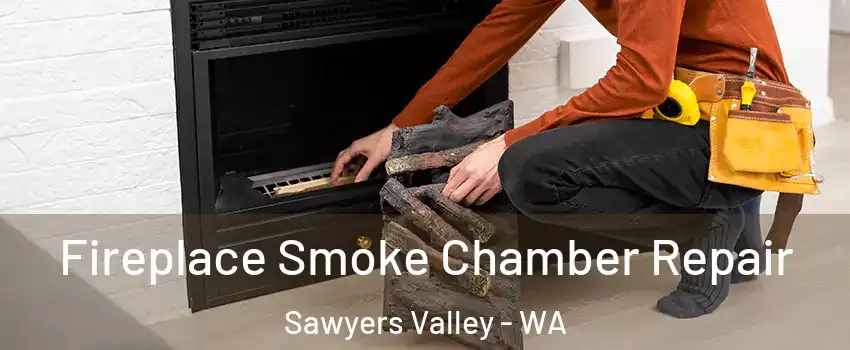 Fireplace Smoke Chamber Repair Sawyers Valley - WA