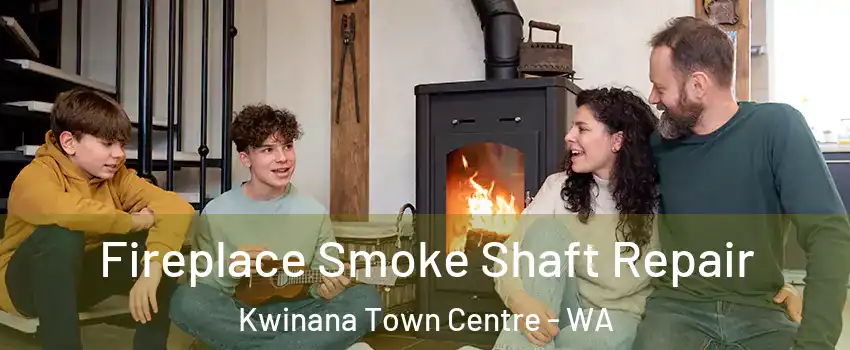 Fireplace Smoke Shaft Repair Kwinana Town Centre - WA
