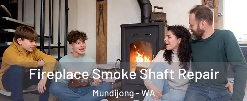 Fireplace Smoke Shaft Repair Mundijong - WA